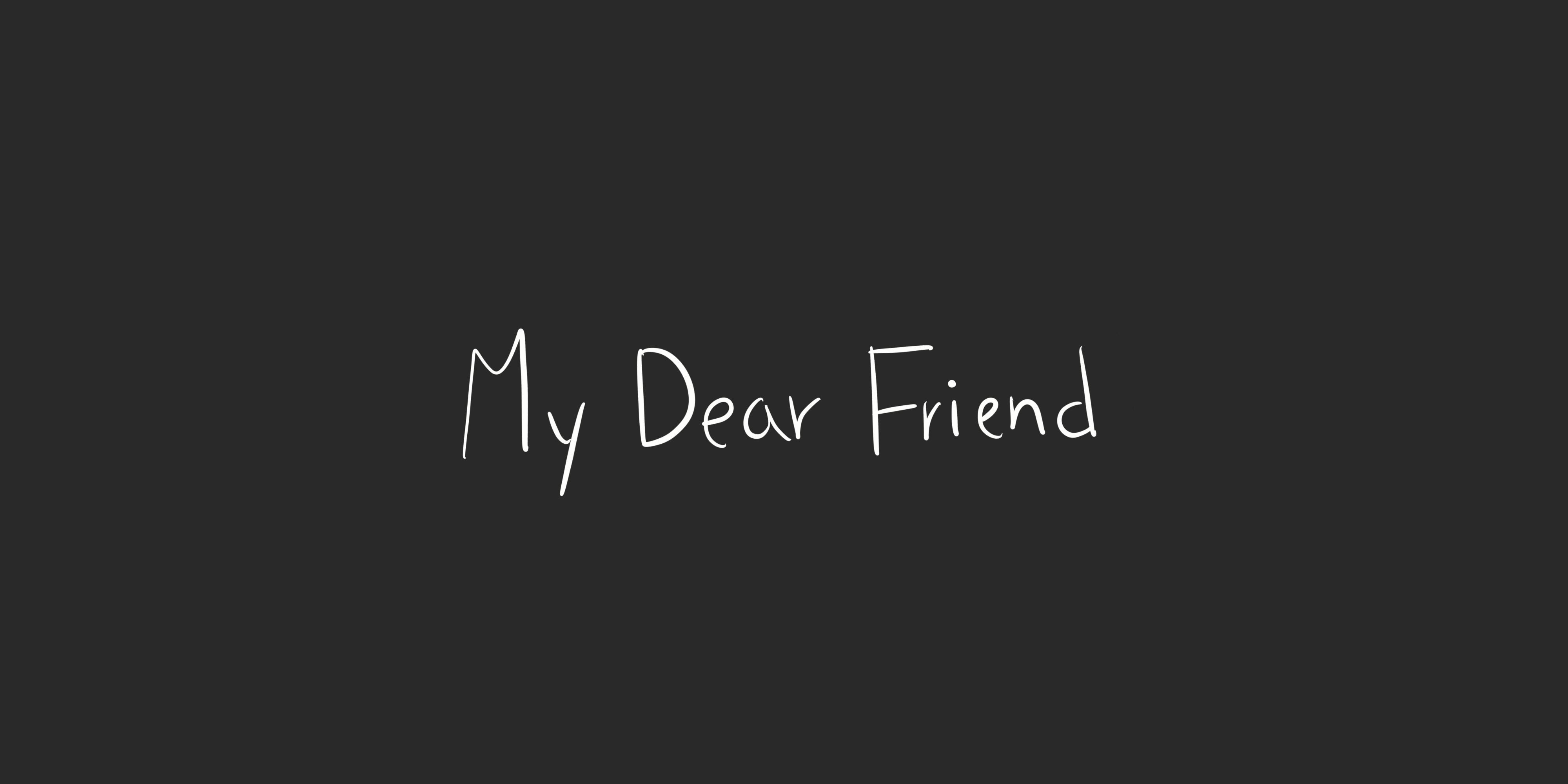 My Dear Friend banner